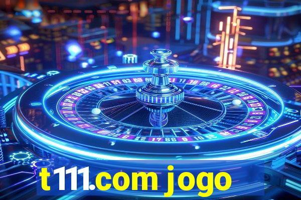 t111.com jogo